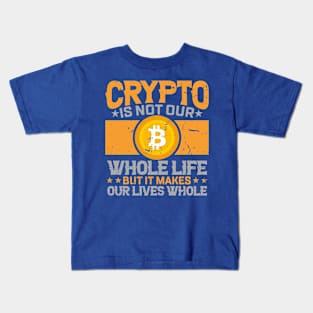 Crypto Makes Our Lives Whole Kids T-Shirt